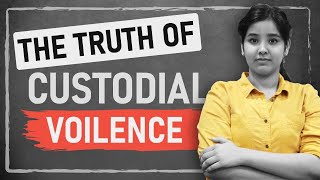 The Truth About Custodial Violence In India