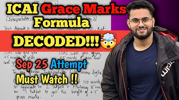 Will ICAI give Grace Marks in Sep 25 attempt ? Grace marks Formula Explained !