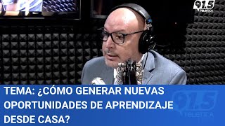 Tema: ¿Cómo generar nuevas oportunidades de aprendizajedesde casa?