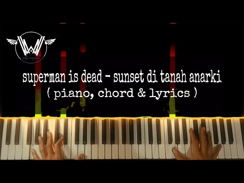 Superman Is Dead - Sunset Di Tanah Anarki ( Piano, Chord & Lyrics ) Cover by Willy