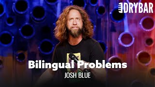 There Are Some Problems With Not Being Bilingual. Josh Blue  Full Special