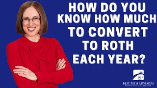 How Do You Know How Much to Convert to Roth Each Year