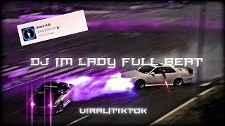 DJ IM LADY FULL BEAT|| slowed & speed-up mengkane🎧🔥