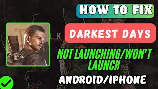 How To Fix DARKEST DAYS Not Launching/Won&#39;t Launch Error On Android/iPhone
