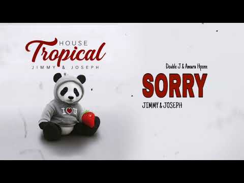 SORRY ( DOUBLE J & AMARA HPONE ) - JIMMY & JOSEPH REMIX