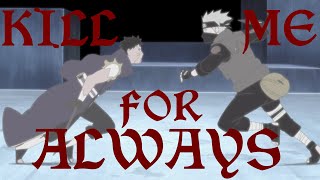 KAKASHI & OBITO - KILL ME FOR ALWAYS [Naruto AMV]