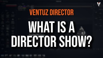 Ventuz Director | Tutorial 02 | What is a Director Show?