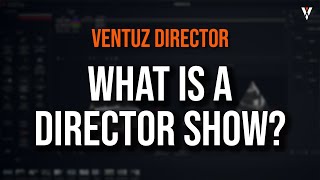 Ventuz Director | Tutorial 02 | What is a Director Show?