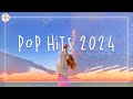 Pop hits 2024  tiktok songs 2024  catchy songs in 2024 to listen to