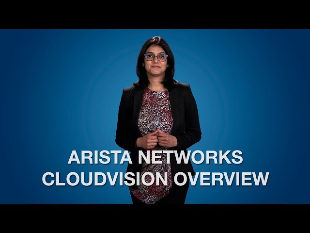 Arista Networks CloudVision Overview class=