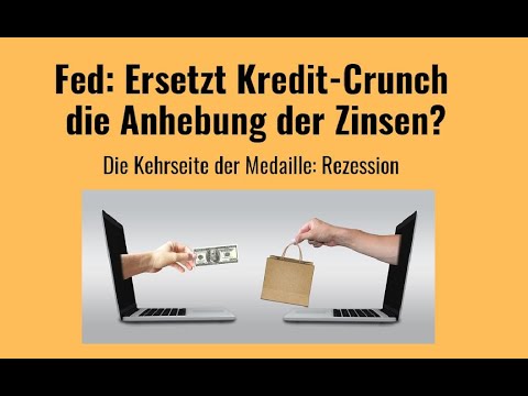 Fed: Ersetzt Kredit-Crunch die Anhebung der Zinsen? Marktgeflüster