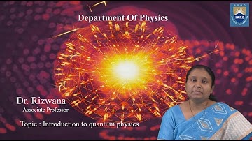 Introduction to quantum physics by Dr.Rizwana