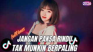 Dj Jangan Paksa Rindu  Tak Mungkin Berpaling  Breakbeat Terbaru 2026 Enak Buat Santai