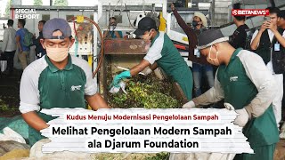 Melihat Pengelolaan Modern Sampah ala Djarum Foundation | Special Report