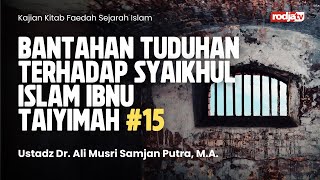 Bantahan atas Tuduhan Terhadap Syaikhul Islam Ibnu Taimiyah bagian ke 15 - Ustadz Dr. Ali Musri