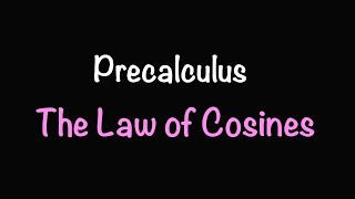 Precalculus: The Law of Cosines (Section 8.3) | Math with Professor V