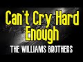 Can't Cry Hard Enough (KARAOKE) | The Williams Brothers