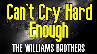 Can't Cry Hard Enough (KARAOKE) | The Williams Brothers