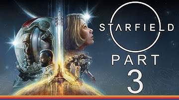 Starfield - Gameplay Walkthrough - Part 3 - "A Ranger Through And Through"