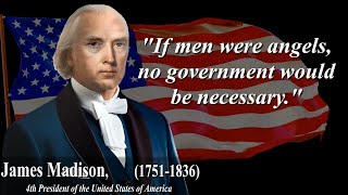 James Madison - The Father Of The Constitution - Quotes Every Citizen Should Know.