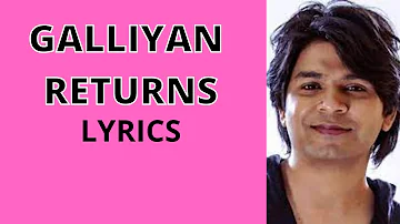 Galliyan Returns Lyrics - Ankit Tiwari - Ft John A,  Disha P, Arjun K, Tara S -Manoj Muntashir