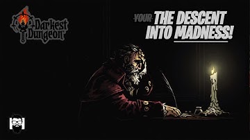 Darkest Dungeon - THE DESCENT INTO MADNESS!