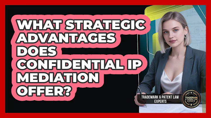 What Strategic Advantages Does Confidential IP Mediation Offer? - Trademark and Patent Law Experts