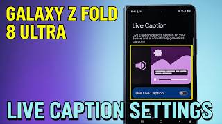 Live Caption Samsung Galaxy Z Fold 8 Ultra / How to use live caption options / Live caption settings