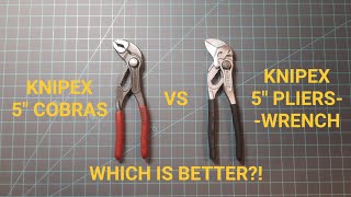 which is better?!  knipex 5' cobras vs knipex 5' pliers wrench