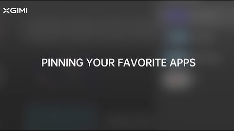 PIN FAV APPs With XGIMI Projector Android TV System