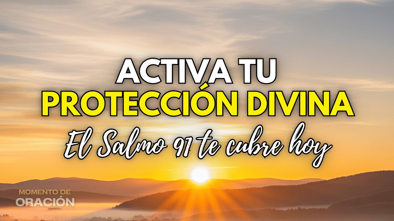¡ERES INTOCABLE! 💥 Activa el Salmo 91 Completo y Blinda tu Vida ...