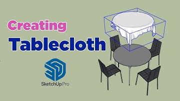 Creating "Table Cloth" in sketchUp using clothworks plugin!