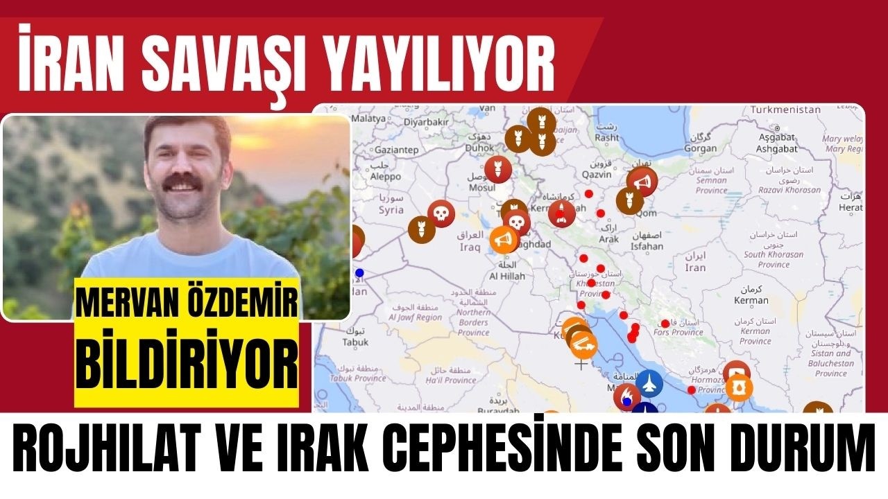 İran savaşı: Rojhilat ve Irak Cephesinde son durum - Mervan Özdemir Bildiriyor