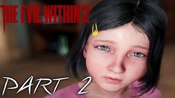 THE EVIL WITHIN 2 Gameplay Walkthrough Part 2 [1080P HD 60FPS ] - Lily No Commentary
