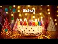 Happy Birthday Eshal | Birthday Cake Eshal | Birthday Song Eshal | Birthday Wishes Eshal