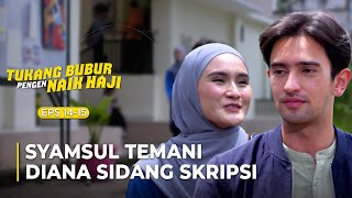 EXCITING! Syamsul Accompanies Diana in Her Thesis | TUKANG BUBUR PENGEN NAIK HAJI | EPS.14-15 (2/7)