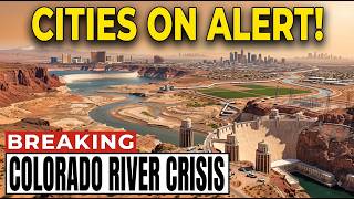 The Colorado River Crisis Is Getting Worse These Cities Are on the Front Line