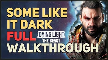 Some Like It Dark Full Walkthrough Dying Light The Beast