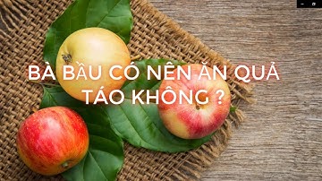 Bà bầu có nên ăn quả táo không P4 || Tôi Yêu Sức Khỏe