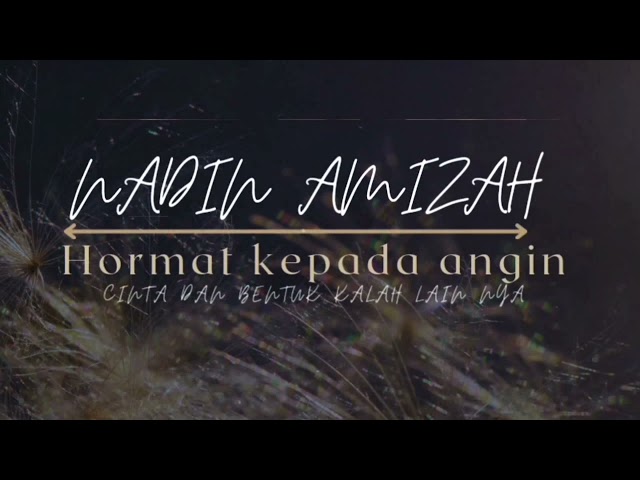 Nadin Amizah - Hormat Kepada Angin lirik ( cinta dan bentuk kalah lain nya ) class=