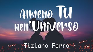 Video thumbnail of "Tiziano Ferro - Almeno Tu nell'Universo Testo Lyrics"