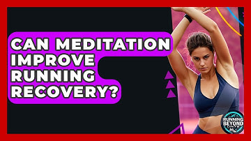 Can Meditation Improve Running Recovery? - Running Beyond Limits