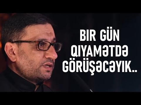 Hacı Şahin - Bir gün qiyamətdə görüşəcəyik.. YENİ 2020