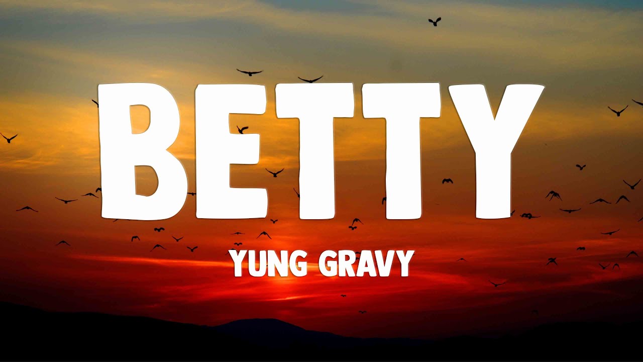 Betty (Get Money) Yung Gravy {Lyrics Video} 🐙 YouTube