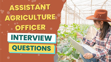 Assistant Agriculture Officer Interview Questions (with answers & tips)