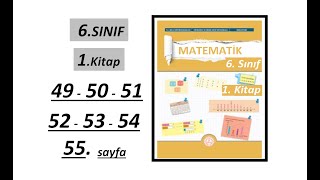 6. SINIF MATEMATİK  |  1. KİTAP  |  49 , 50 , 51 , 52 , 53 , 54 ve 55. SAYFA  |  MEB YENİ MÜFREDAT