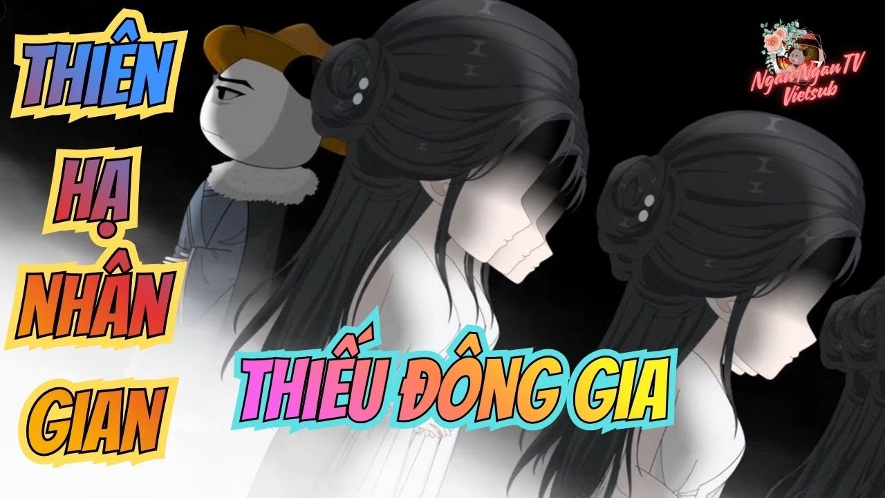 Phim Ngắn | THIÊN HẠ NHÂN GIAN THIẾU ĐÔNG GIA | Ngân Ngân TV Vietsub