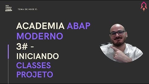 #3 - Academia ABAP Moderno - Classes Módulo de Projetos