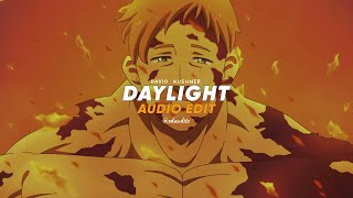 David Kushner - Daylight ▪︎ [EDIT AUDIO]