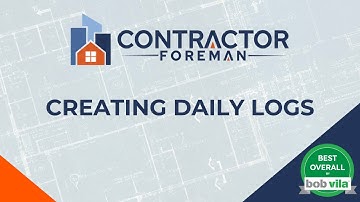 Creating Daily Logs with Contractor Foreman